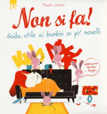 Non si fa! Guida utile ai bambini un po' monelli. Ediz. a colori Philippe Jalbert