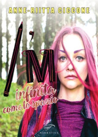 I'm. Infinita come lo spazio Anne-Riitta Ciccone
