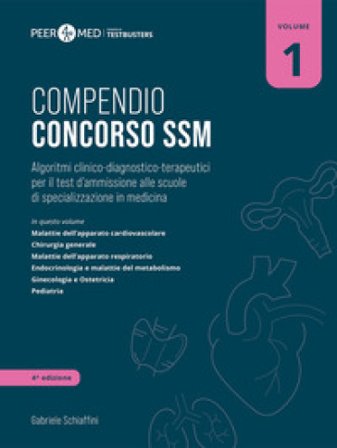 Peer4Med. Compendio Concorso SSM. Vol. 1: Algoritmi clinico-diagnostico-terapeutici per il test d'ammissione alle scuole di specializzazione in 
