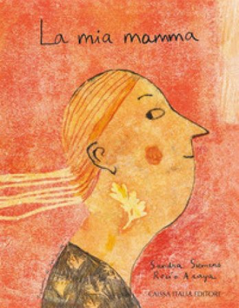 La mia mamma. Ediz. illustrata Siemens Sandra