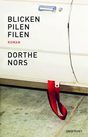 Blicken, pilen, filen - Bok av Dorthe Nors - Inbunden