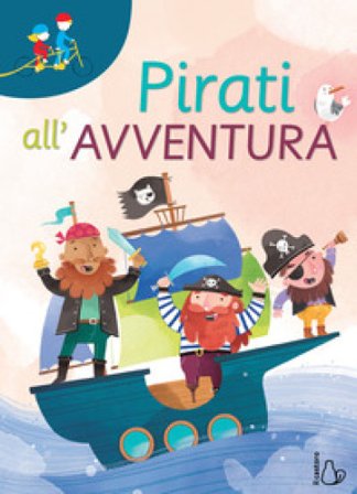 Pirati all'avventura. Ediz. a colori Erica Torre