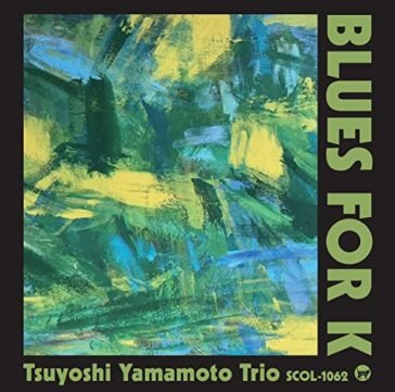 Blues for k (w/bonus track(plan)) TSUYOSHI YAMAMOTO TR
