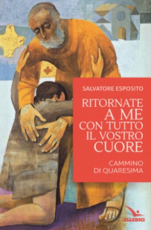 Ritornate a me con tutto il vostro cuore Salvatore Esposito