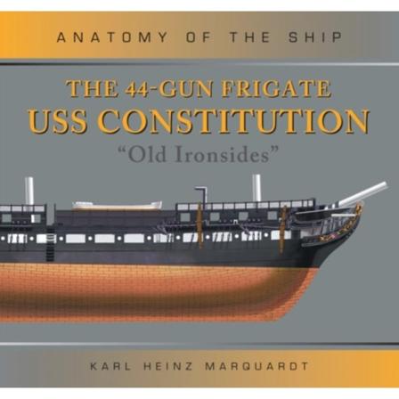 The 44-Gun Frigate USS Constitution 'Old Ironsides' (inbunden, eng)