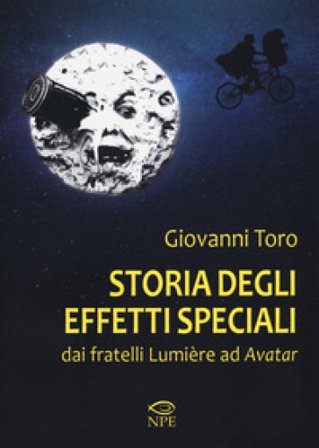 Storia degli effetti speciali. Dai fratelli Lumière ad «Avatar» Giovanni Toro