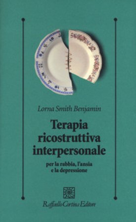 Terapia ricostruttiva interpersonale per la rabbia, l'ansia e la depressione Lorna S. Benjamin