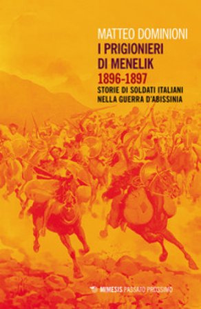 I prigionieri di Menelik 1896-1897. Storie di soldati italiani nella guerra d'Abissinia Matteo Dominioni