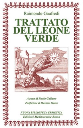 Il Trattato del leone verde. Testo latino a fronte Raimondo Gaufredi