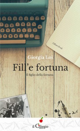 Fill'e fortuna. Il figlio della fortuna Giorgia Loi