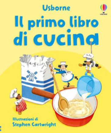 Il primo libro di cucina. Ediz. illustrata Angela Wilkes