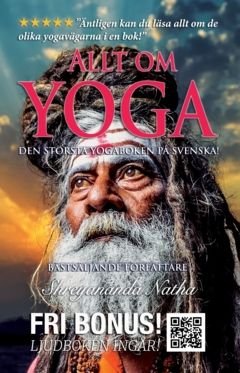Allt om yoga – den största yogaboken på svenska (ljudboken ingår!) : Äntligen kan du läsa allt om de olika yogavägarna i en bok!, ISBN: 9789180597425