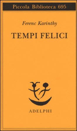 Tempi felici Ferenc Karinthy