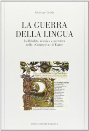 La guerra della lingua. Ineffabilità, retorica e narrativa nella «Commedia» di Dante Giuseppe Ledda