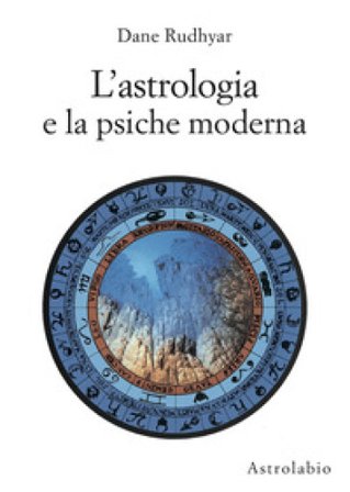 L'astrologia e la psiche moderna Dane Rudhyar
