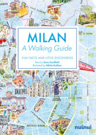 Milan. A walking guide. Fun, facts and little discoveries Sara Caulfield