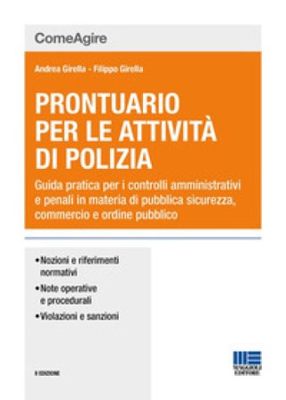 Prontuario per le attività di polizia. Guida pratica per i controlli amministrativi e penali in materia di pubblica sicurezza, commercio e ordine 