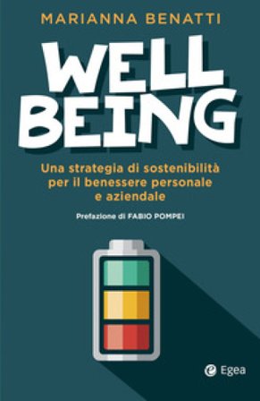 Well-being. Una strategia di sostenibilità fra benessere personale e benessere aziendale Marianna Benatti