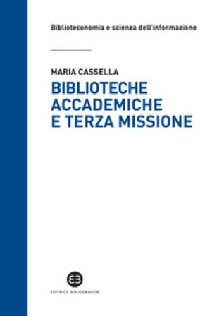 Biblioteche accademiche e terza missione Maria Cassella