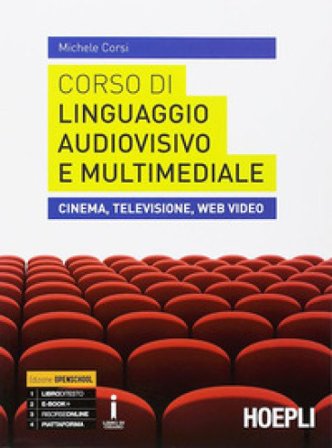 Corso di linguaggio audiovisivo e multimediale. Cinema, televisione, web video. Per le Scuole superiori. Con e-book. Con espansione online Michele 