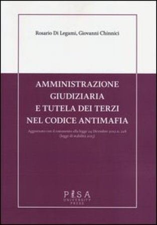 Amministrazione giudiziaria e tutela dei terzi nel codice antimafia. Aggiornato con il commento alla legge 24 dicembre 2012 n. 228 (legge di stabilità