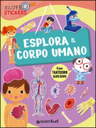 Esplora il corpo umano. Con adesivi Francesca Pellegrino