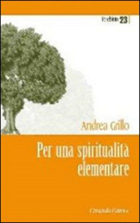 Per una spiritualità elementare Andrea Grillo