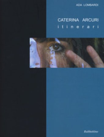 Caterina Arcuri. Itinerari. Ediz. a colori. Con DVD video Ada Lombardi