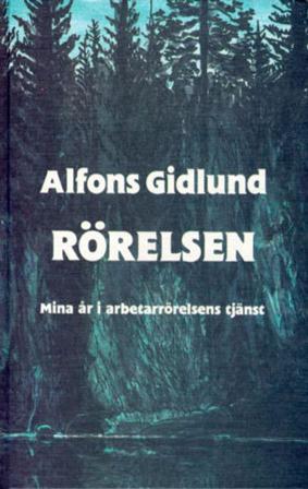 Rörelsen : Mina År i Arbetarrörelsens Tjänst - Bok av Alfons Gidlund - Inbunden