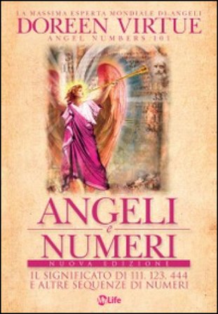 Angeli e numeri. Il significato di 111, 123, 444 e altre sequenze di numeri Doreen Virtue