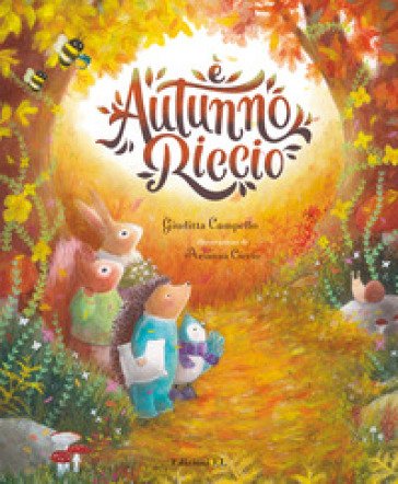 È autunno, Riccio. Ediz. illustrata Giuditta Campello