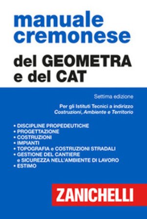 Manuale cremonese del geometra e del CAT. Per le Scuole superiori