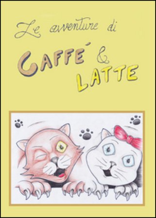 Le avventure di Caffè & Latte. Ediz. illustrata Susanna Pirola