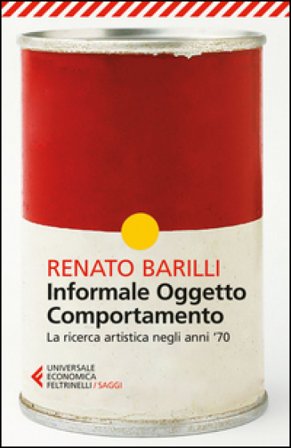 Informale, oggetto, comportamento. Vol. 2: La ricerca artistica negli anni '70 Renato Barilli