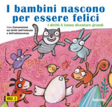 I bambini nascono per essere felici. I diritti li fanno diventare grandi Vanna Cercenà