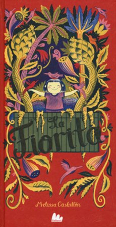 La fiorita. Ediz. a colori Melissa Castrillon