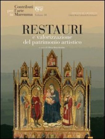 Contributi per l'arte in Maremma. Vol. 3: Restauri e valorizzazione del patrimonio artistico