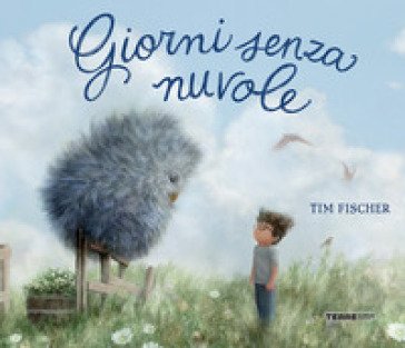 Giorni senza nuvole. Ediz. a colori Tim Fischer