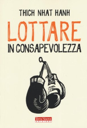 Lottare in consapevolezza Thich Nhat Hanh