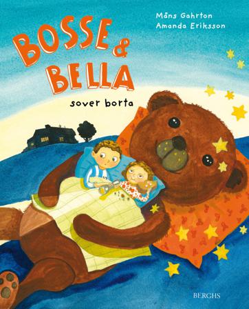 Bosse & Bella sover borta - Bok av Måns Gahrton & Amanda Eriksson - Inbunden