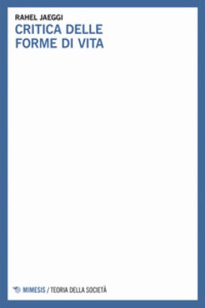 Critica delle forme di vita Rahel Jaeggi