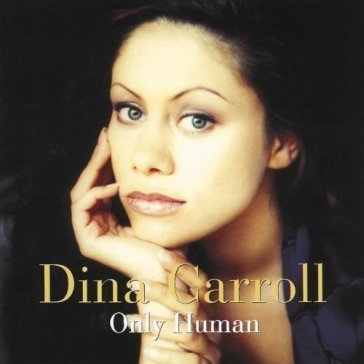 Only human Dina Carroll