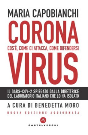 Coronavirus. Cos'è, come ci attacca, come difendersi. Nuova ediz. Maria Capobianchi