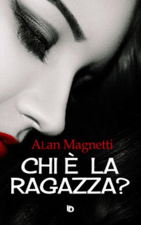 Chi è la ragazza? Alan Magnetti