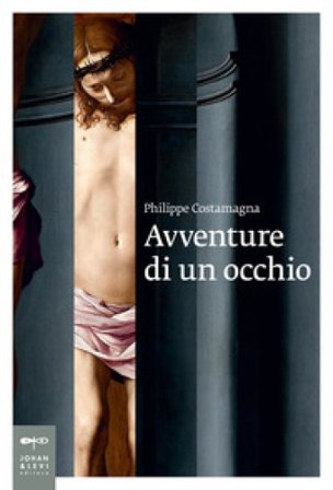 Avventure di un occhio Philippe Costamagna