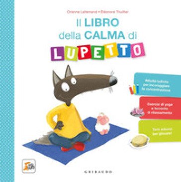 Il libro della calma di Lupetto. Amico Lupo. Ediz. a colori Orianne Lallemand