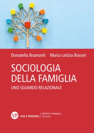 Sociologia della famiglia. Uno sguardo relazionale Maria Letizia Bosoni