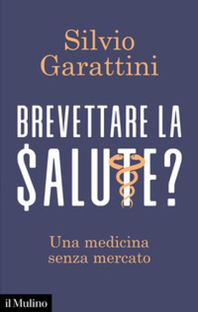 Brevettare la salute? Una medicina senza mercato Silvio Garattini