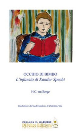 Occhio di bimbo. L'infanzia di Xander Specht H.C. ten Berge