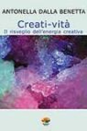 Creati vita. Con CD Audio Antonella Dalla Benetta